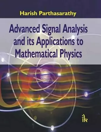 Advanced Signal Analysis and its Applications to Mathematical Physics cover