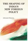 The Shaping of India's New Foreign Policy cover