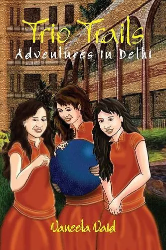 Trio Trails: Adventures in Delhi cover