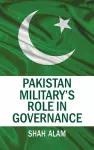 Pakistan Military's Role in Governance cover