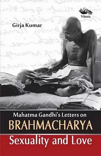 Mahatma Gandhi's Letters on Brahmacharya Sexuality and Love cover