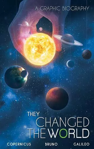 They Changed the World: Copernicus-Bruno-Galileo cover