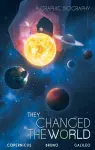 They Changed the World: Copernicus-Bruno-Galileo cover