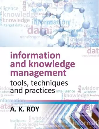 Information and Knowledge Management: Tools,Techniques and Practices cover