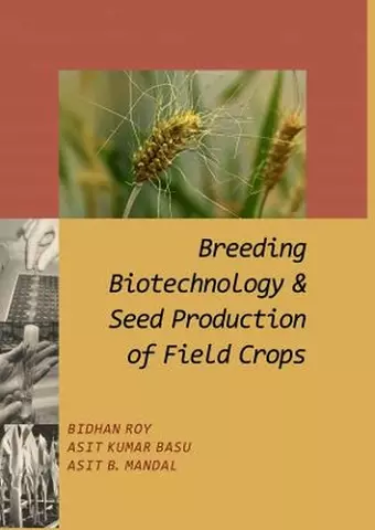 Breeding,Biotechnology and Seed Production of Field Crops cover