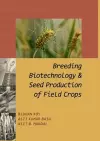 Breeding,Biotechnology and Seed Production of Field Crops cover