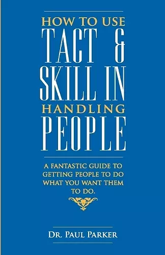 How to Use Tact and Skill in Handling People cover