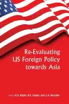 Re-evaluating US Foreign Policy Towards Asia cover