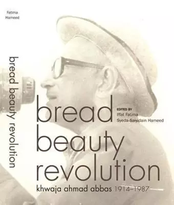 Bread Beauty Revolution – Khwaja Ahmad Abbas, 1914–1987 cover