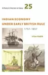 A People′s History of India 25 – Indian Economy Under Early British Rule, 1757 –1857 cover