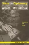 State and Diplomacy under Tipu Sultan – Documents and Essays cover