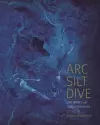 Arc Silt Dive – The Works of Sheba Chhachhi cover