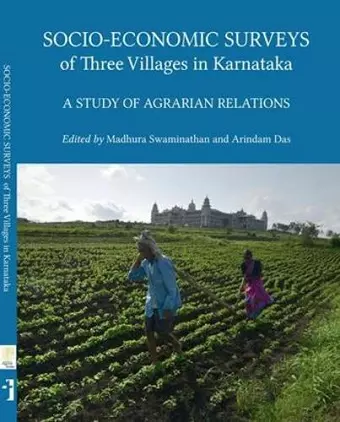 Socio–Economic Surveys of Three Villages in Karntaka – A Study of Agrarian Relations cover