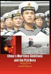China's Maritime Ambitions and the PLA Navy cover