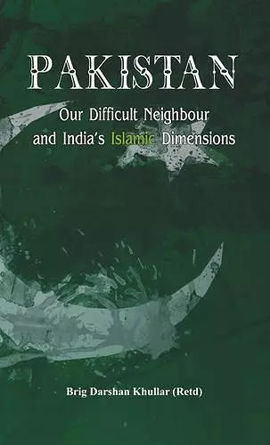 Pakistan Our Difficult Neighbour and India's Islamic Dimensions cover