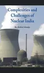 Complexities and Challenges of Nuclear India cover