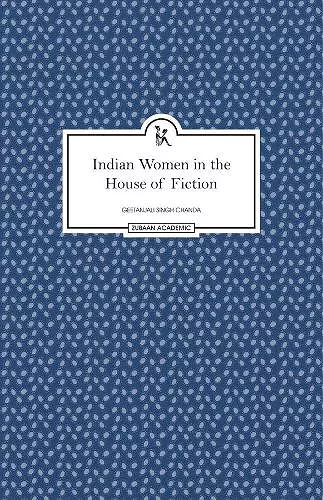 Indian Women in the House of Fiction cover