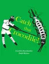 Catch that Crocodile - PB cover