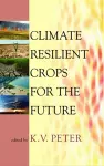 Climate Resilient Crops for The Future cover