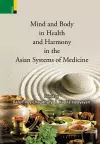 Mind and Body in Health and Harmony in the Asian Systems of Medicine cover