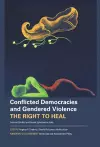 Conflicted Democracies and Gendered Violence – The Right to Heal: Internal Conflict and Social Upheaval in India cover