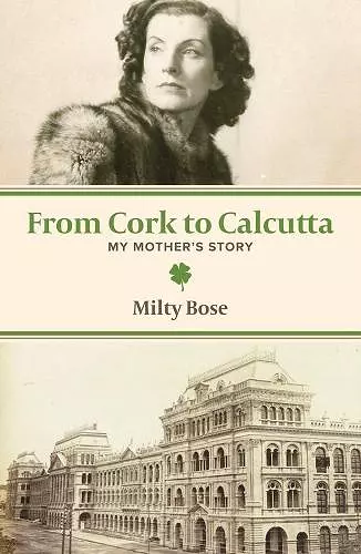 From Cork to Calcutta – My Mother`s Story cover