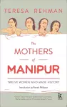 The Mothers of Manipur – Twelve Women Who Made History cover