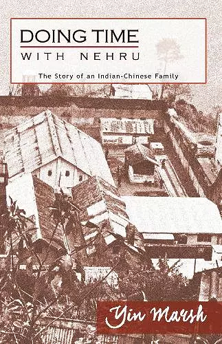 Doing Time with Nehru – The Story of an Indian–Chinese Family cover
