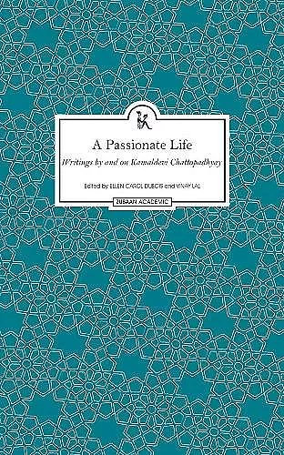 A Passionate Life – Writings by and on Kamladevi Chattopadhyay cover