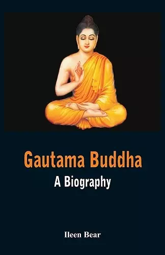 Gautama Buddha - A Biography cover