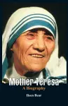 Mother Teresa- A Biography cover
