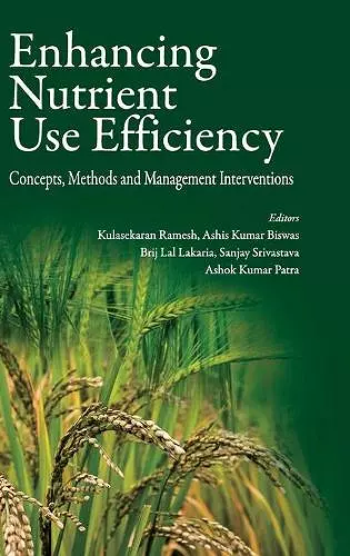 Enhancing Nutrient Use Efficiency: Concepts,Methods and Management Interventions cover