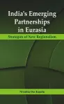 India's Emerging Partnerships in Eurasia cover