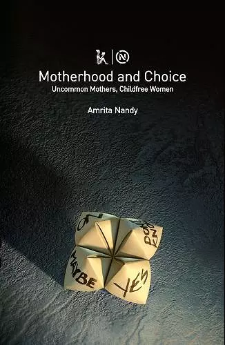 Motherhood and Choice – Uncommon Mothers, Childfree Women cover