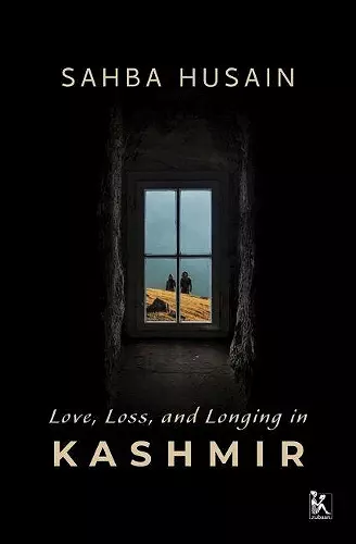 Love, Loss, and Longing in Kashmir cover