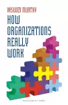 How Organizations Really Work cover