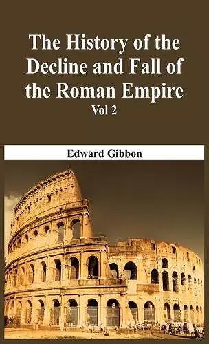 The History Of The Decline And Fall Of The Roman Empire - Vol 2 cover