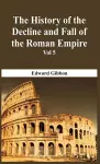 The History Of The Decline And Fall Of The Roman Empire - Vol 5 cover