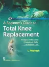A Beginner's Guide to Total Knee Replacement cover