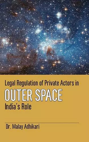 Legal Regulation of Private Actors in Outer Space cover