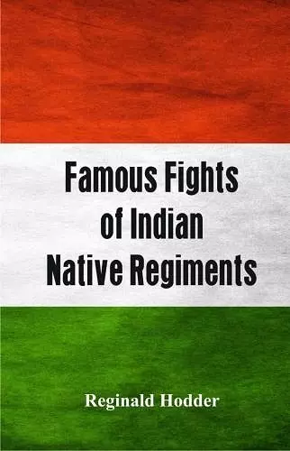 Famous Fights of Indian Native Regiments cover