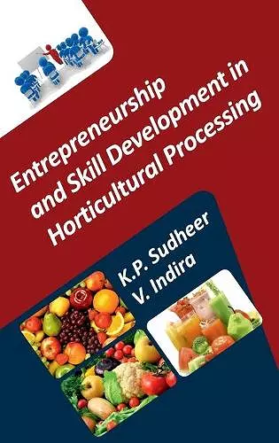 Entrepreneurship and Skill Development in Horticultural Processing (Co-Published With CRC Press, UK) cover