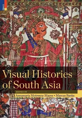 Visual Histories of South Asia (with a foreword by Christopher Pinney) cover