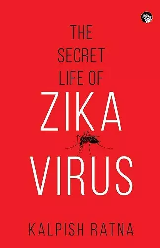 The Secret Life of Zika Virus cover