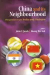 : China and its Neighbourhood: Perspectives from India and Vietnam cover