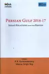 Persian Gulf 2016-17 : India`s Relations with the Region cover