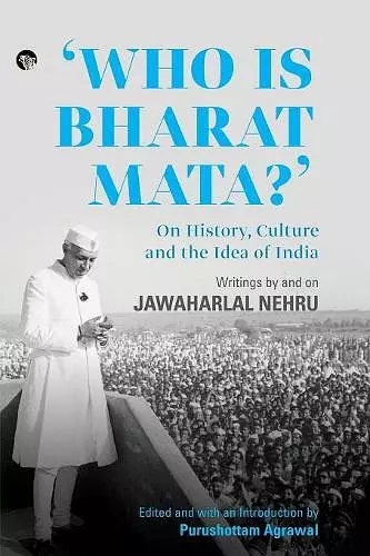 Who Is Bharat Mata? On History, Culture and the Idea of India cover