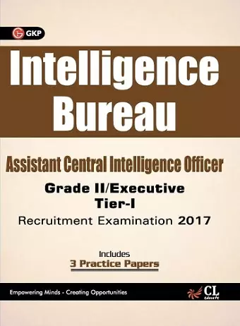 Intelligence Bureau Assistant Central Intelligence Officer (Grade II / Executive) Tier-I Recruitment Examination 2017 cover