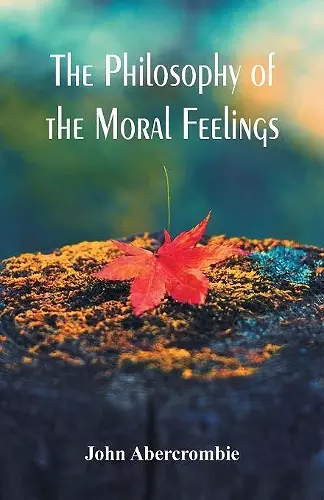 The Philosophy of the Moral Feelings cover