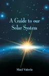 A Guide to Our Solar System cover